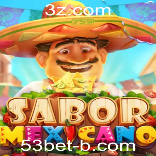 Explorando o Universo do Jogo SaborMexicano com 53bet